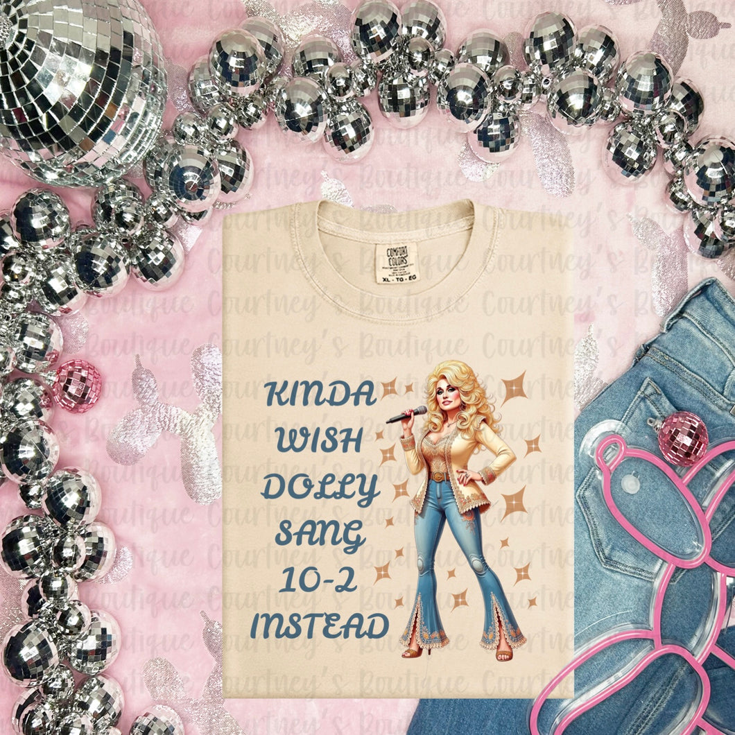 Kinda Wish Dolly Sang 10-2 Instead Tee